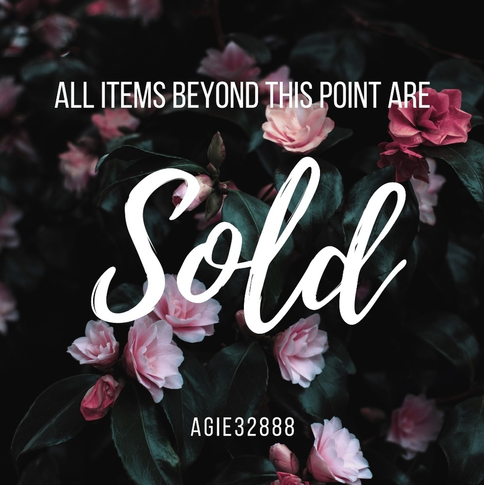 EVERYTHING PAST HERE IS SOLD!